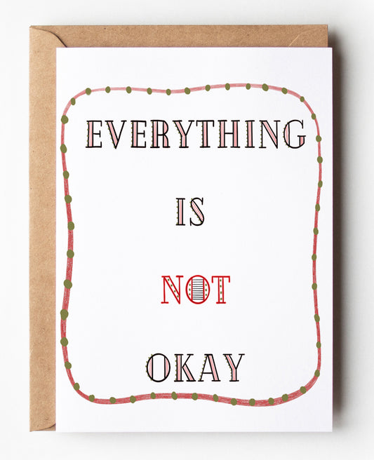 EN2211A Everything Is Not Okay Card
